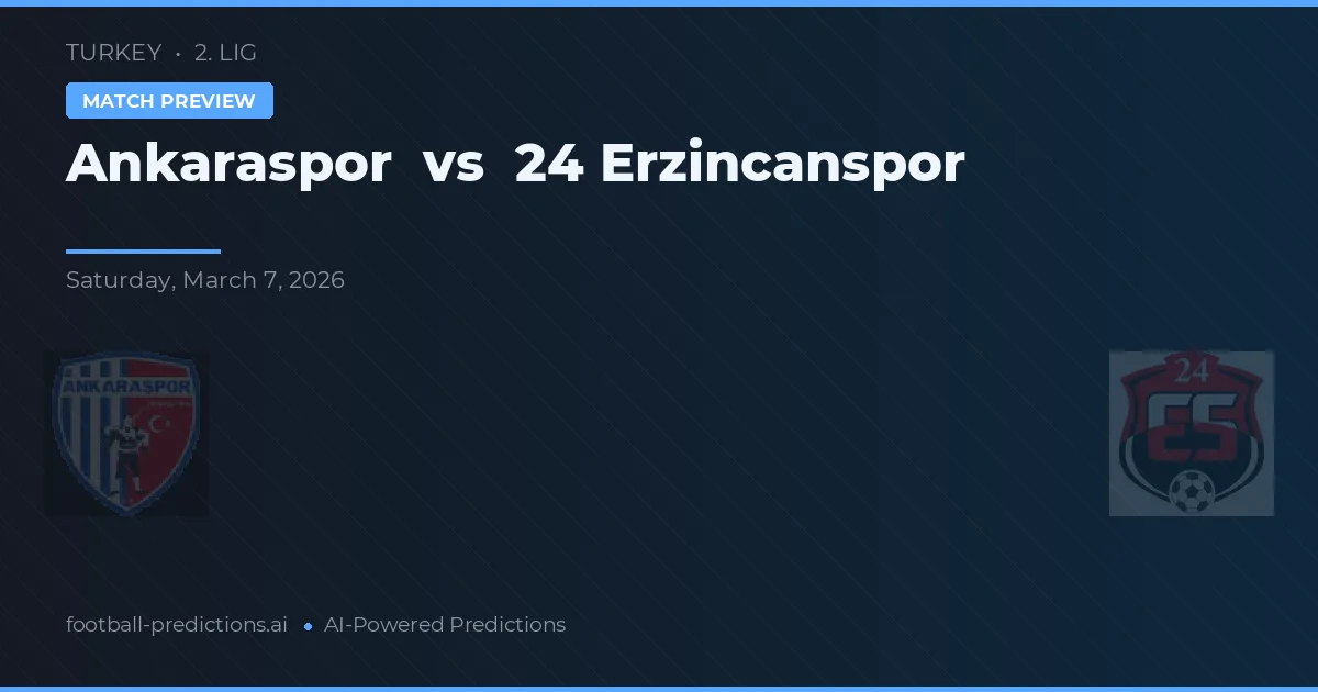 Ankaraspor vs 24 Erzincanspor — prognóstico e prévia do jogo