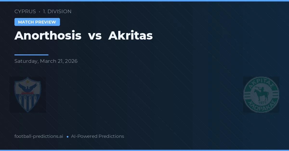 Anorthosis vs Akritas Chlorakas — prognóstico e prévia do jogo