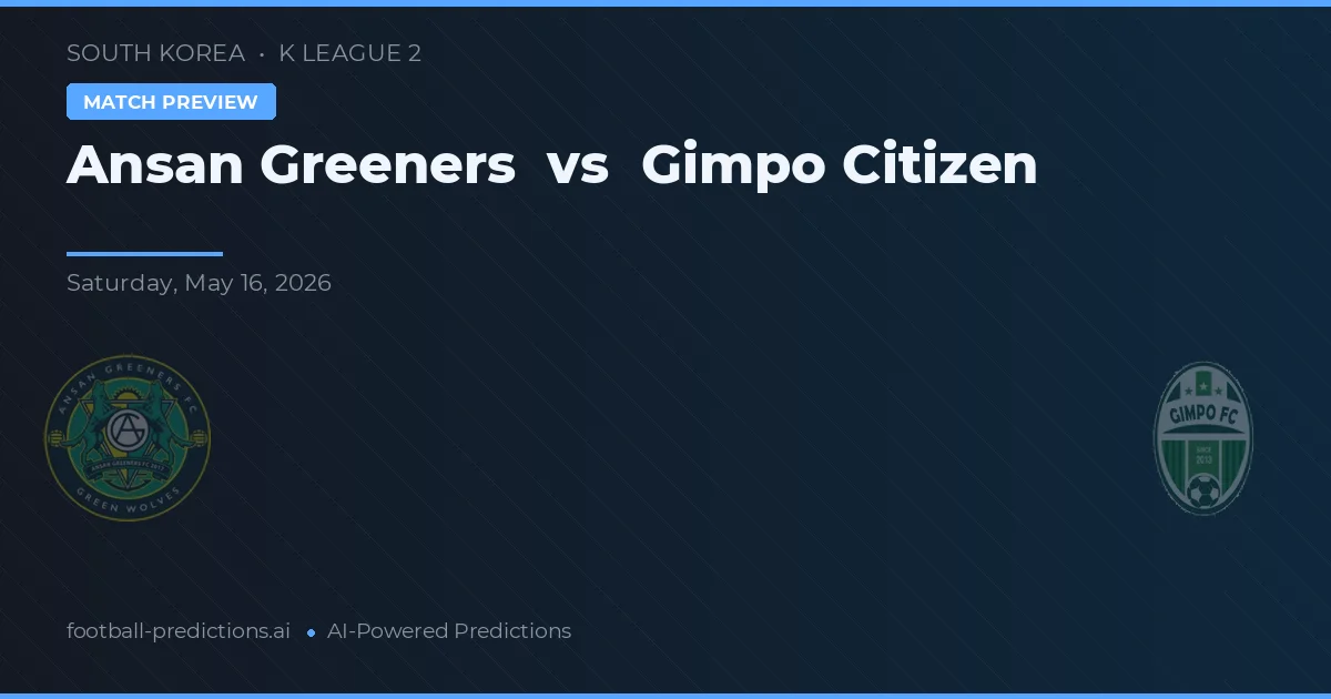 Ansangreeners vs Gimpo Citizen — prognóstico e prévia do jogo