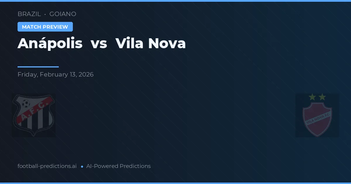 Anápolis vs Vila Nova — prognóstico e prévia do jogo