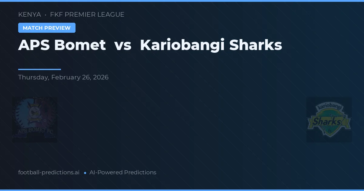 APS Bomet vs Kariobangi Sharks — prognóstico e prévia do jogo