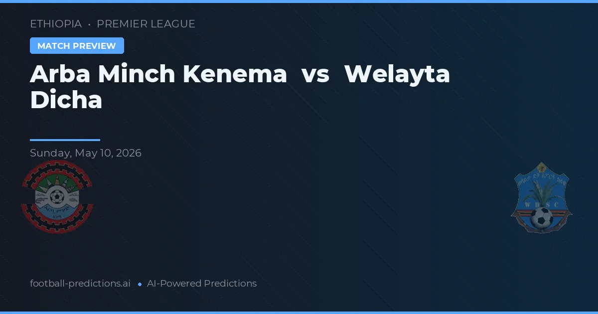 Arba Minch Kenema vs Welayta Dicha — prognóstico e prévia do jogo