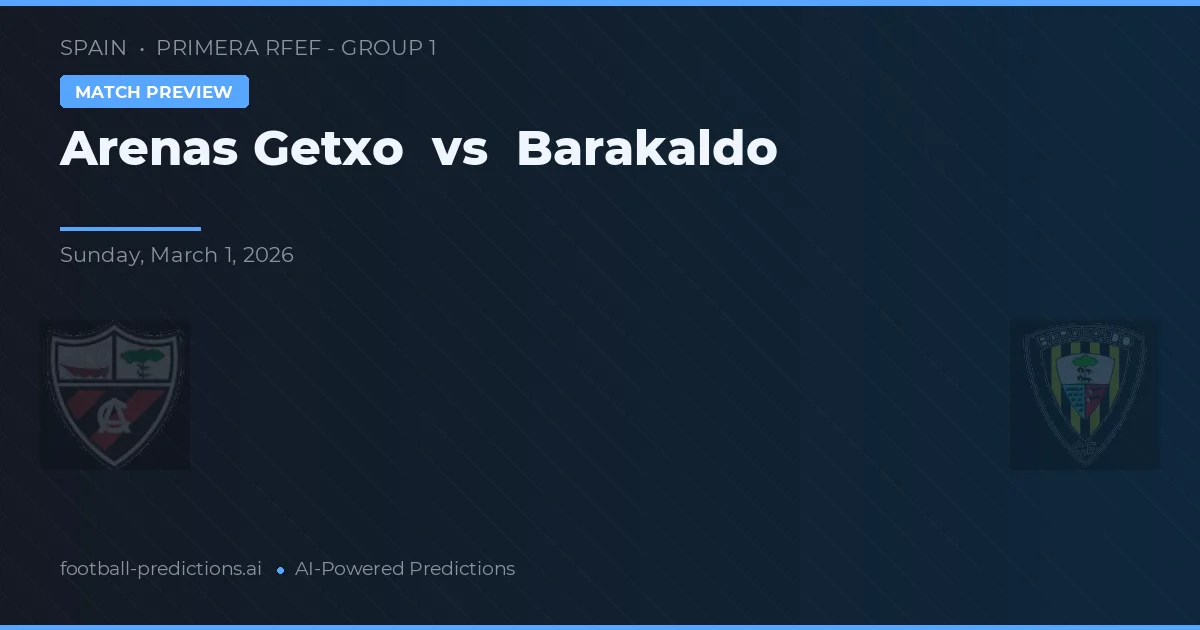 Arenas de Getxo vs Barakaldo — prognóstico e prévia do jogo