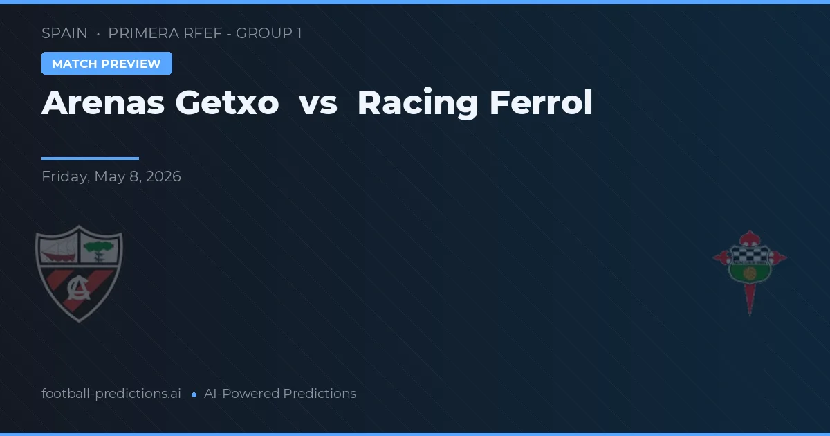 Arenas de Getxo vs Racing de Ferrol — prognóstico e prévia do jogo
