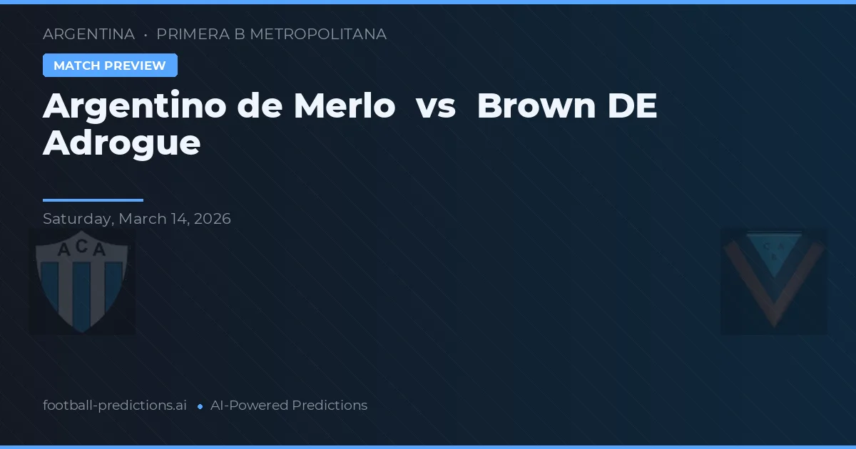 Argentino de Merlo vs Brown de Adrogué — prognóstico e prévia do jogo