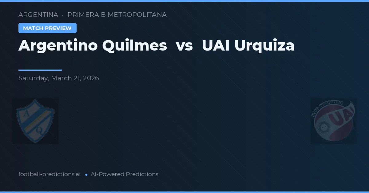 Argentino Quilmes vs UAI Urquiza — prognóstico e prévia do jogo