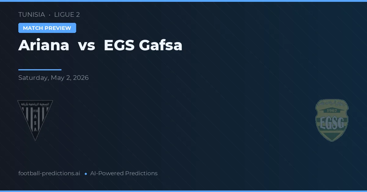 Ariana vs EGS Gafsa — prognóstico e prévia do jogo