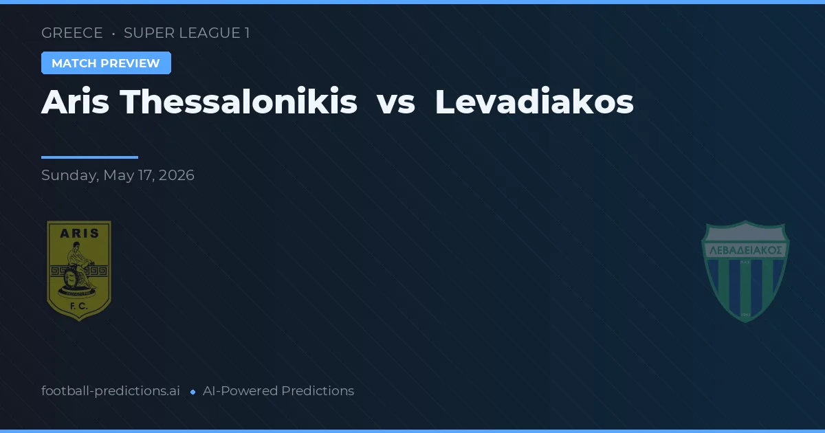 Aris Tessalônica vs Levadiakos — prognóstico e prévia do jogo