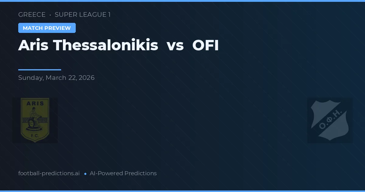 Aris Tessalônica vs OFI — prognóstico e prévia do jogo