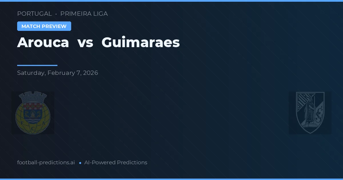 Arouca vs Guimarães — prognóstico e prévia do jogo