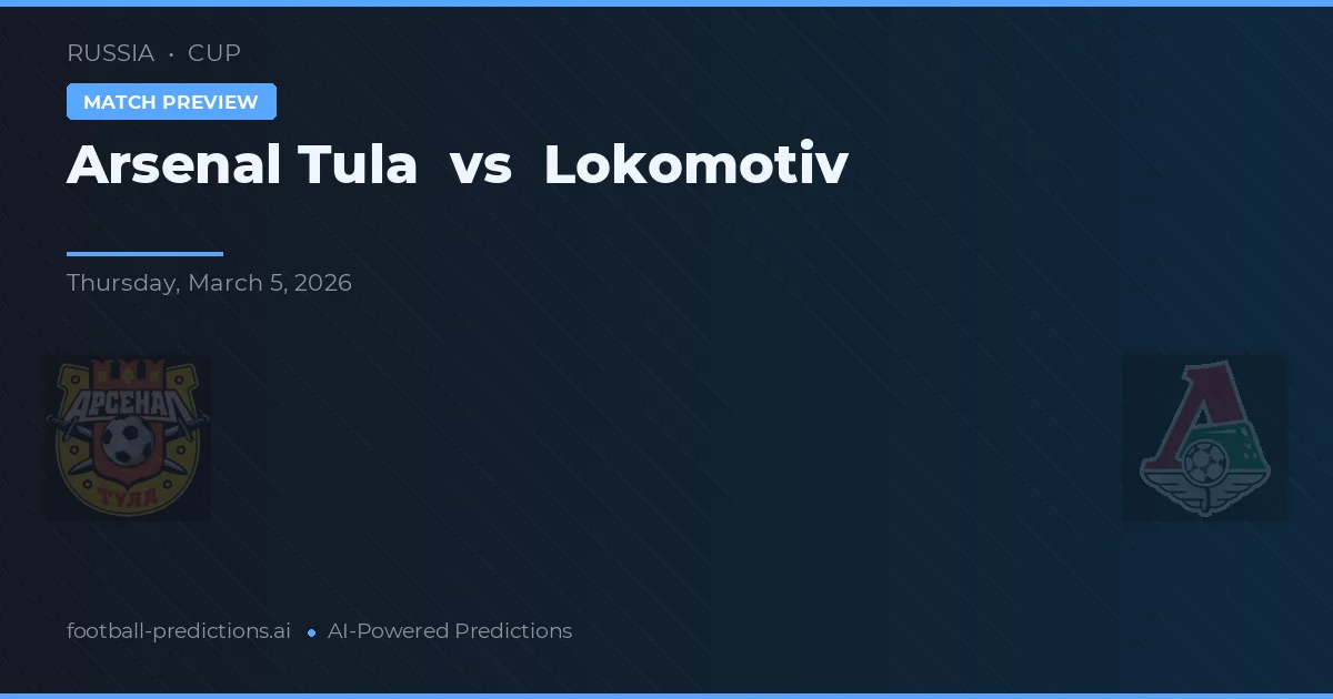 Arsenal Tula vs Lokomotiv — prognóstico e prévia do jogo