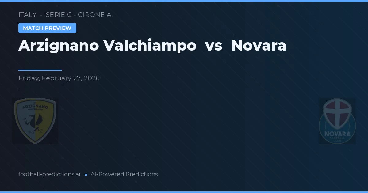 Arzignano Valchiampo vs Novara — prognóstico e prévia do jogo