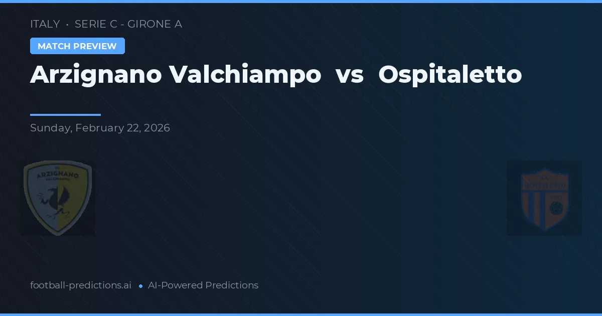 Arzignano Valchiampo vs Ospitaletto — prognóstico e prévia do jogo