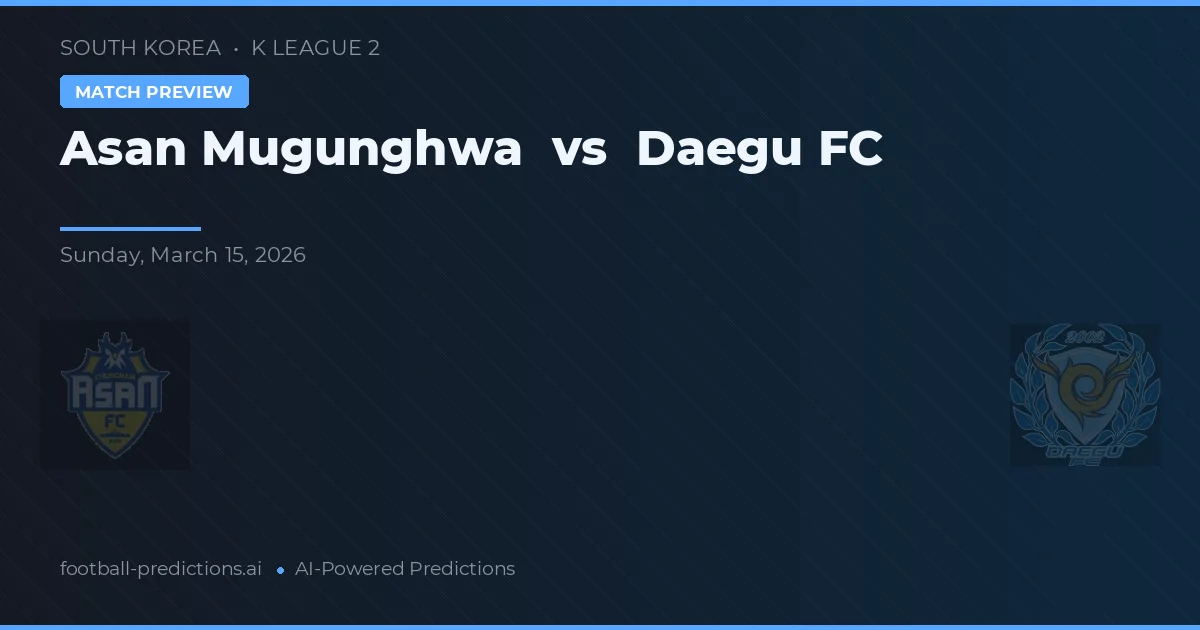 Asan Mugunghwa vs Daegu — prognóstico e prévia do jogo