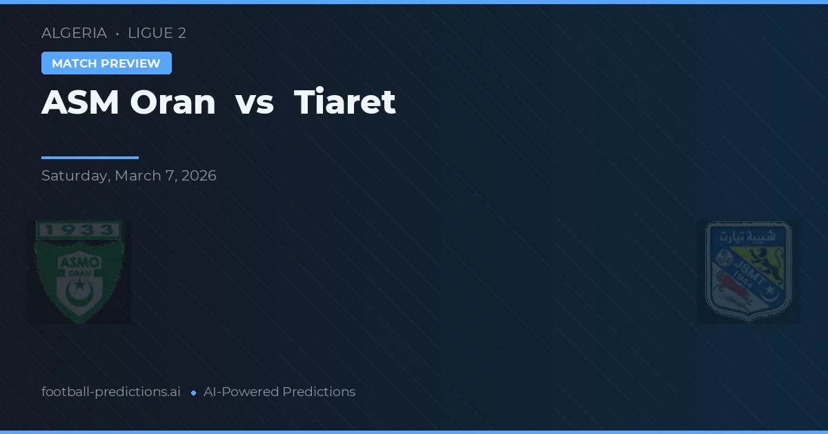 ASM Oran vs Tiaret — prognóstico e prévia do jogo