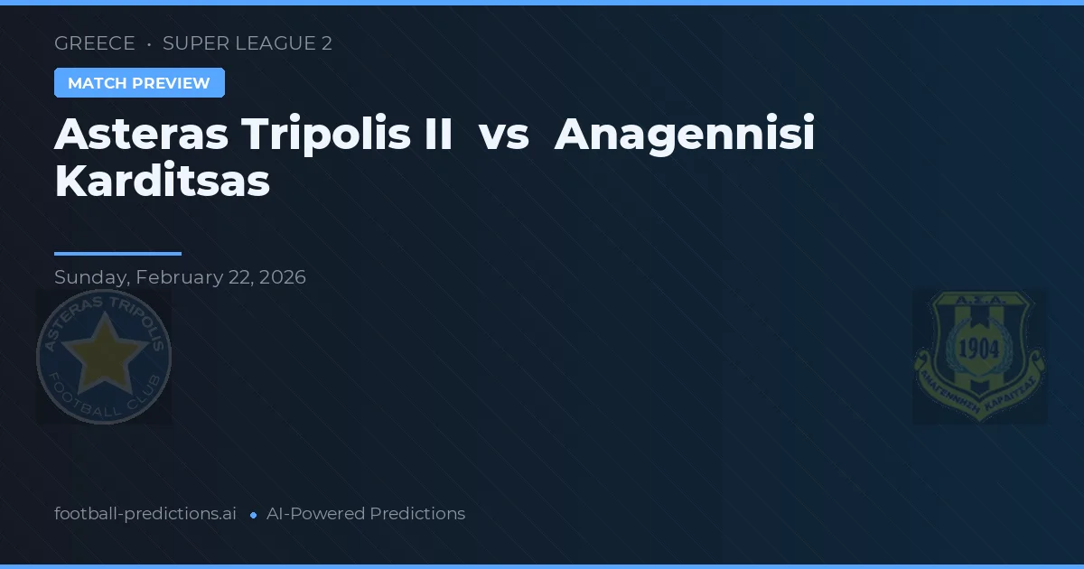 Asteras Tripolis II vs Anagennisi Karditsa — prognóstico e prévia do jogo