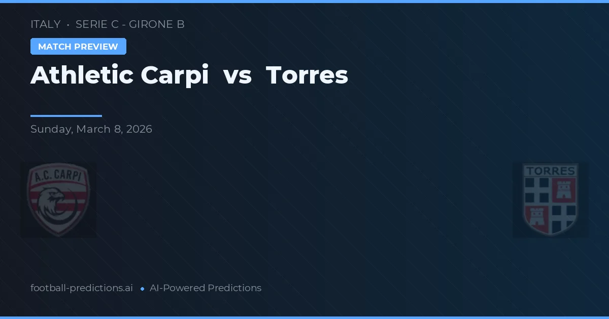 Athletic Carpi vs Torres — prognóstico e prévia do jogo