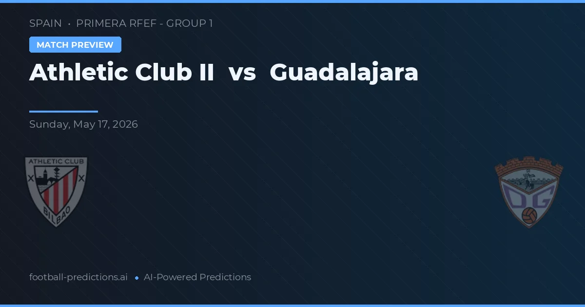 Athletic Club B vs Guadalajara — prognóstico e prévia do jogo