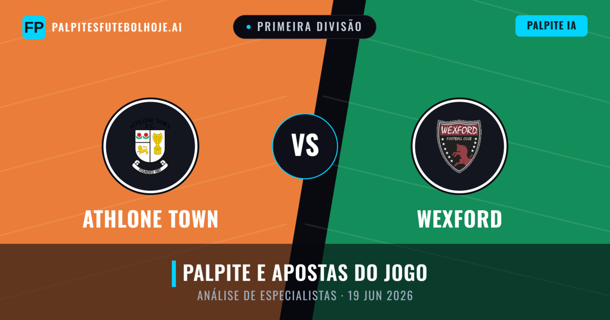 Athlone Town vs Wexford — prognóstico e prévia do jogo