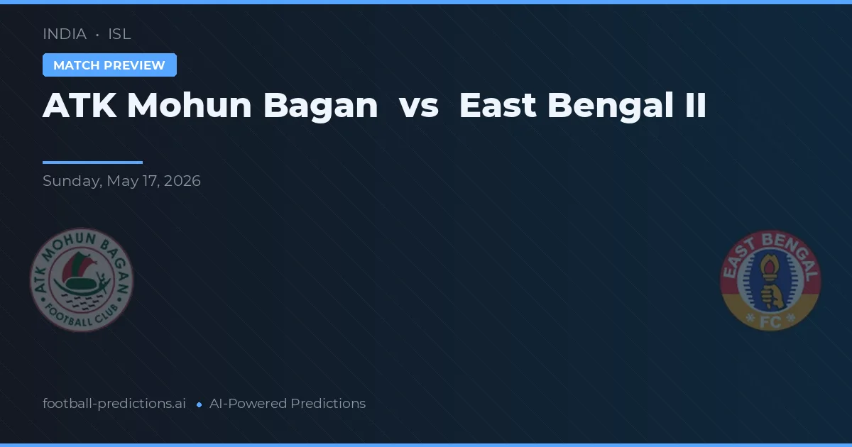ATK Mohun Bagan vs East Bengal II — prognóstico e prévia do jogo