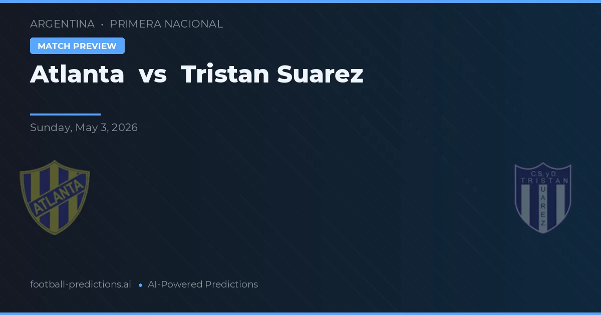 Atlanta vs Tristán Suárez preview