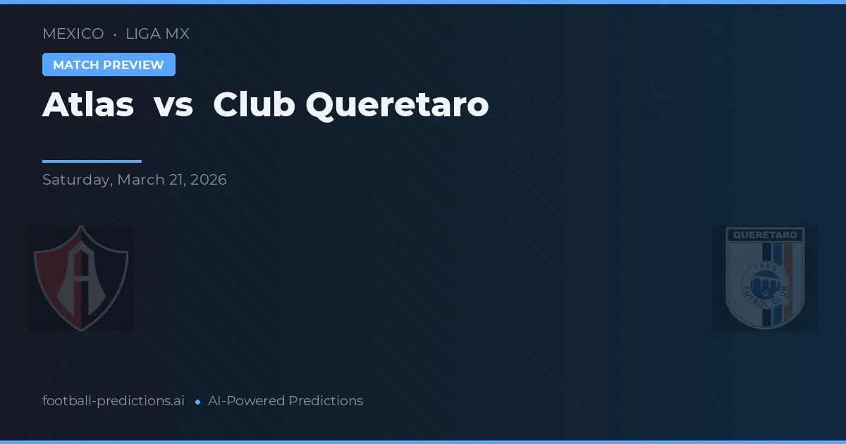 Atlas vs Querétaro — prognóstico e prévia do jogo