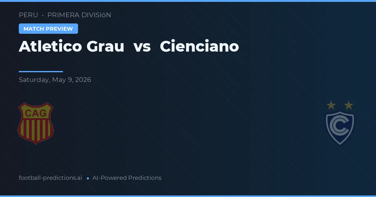 Atlético Grau vs Cienciano — prognóstico e prévia do jogo