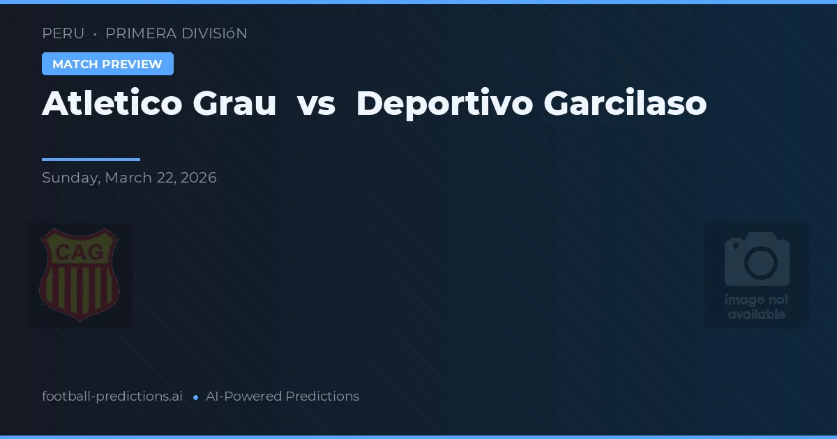 Atlético Grau vs Deportivo Garcilaso — prognóstico e prévia do jogo