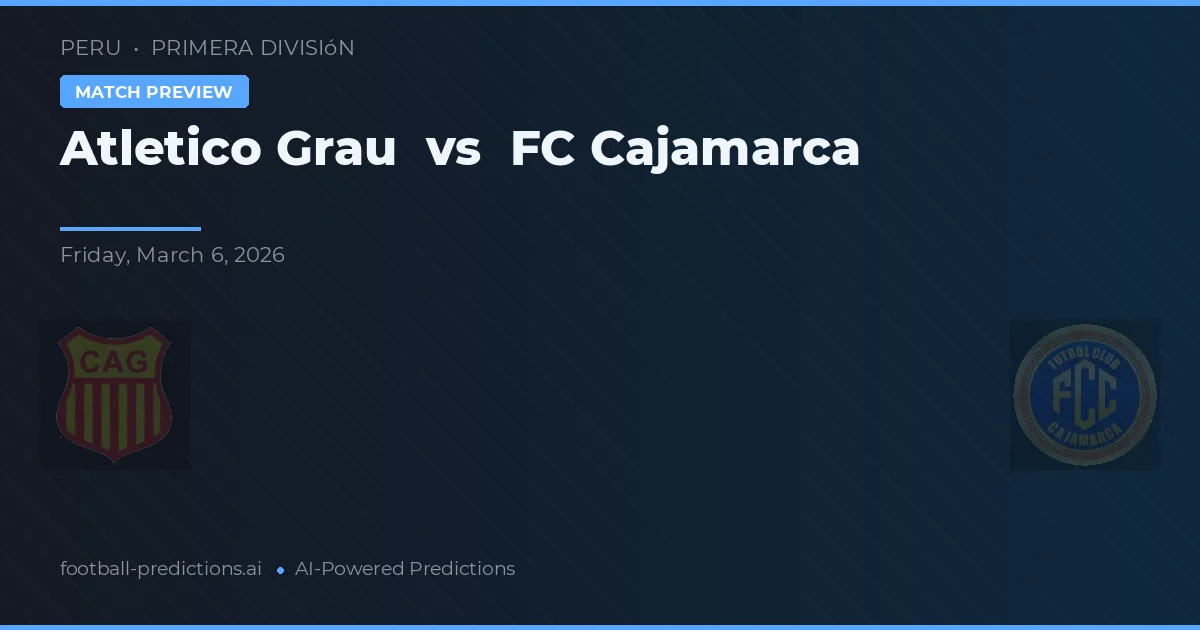 Atlético Grau vs Cajamarca — prognóstico e prévia do jogo