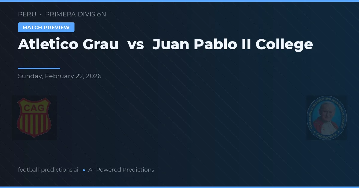 Atlético Grau vs Colegio Juan Pablo II — prognóstico e prévia do jogo