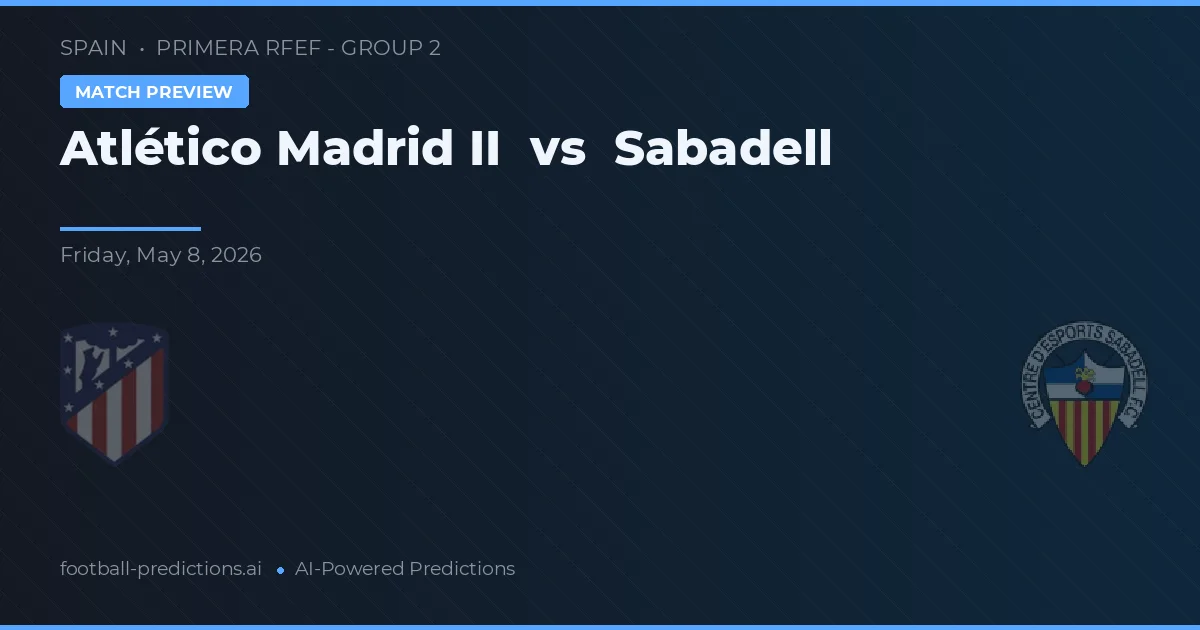 Atlético de Madrid II vs Sabadell — prognóstico e prévia do jogo