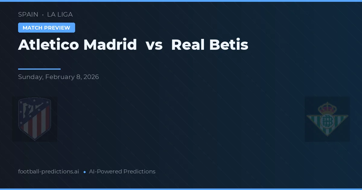 Atlético de Madrid vs Real Betis — prognóstico e prévia do jogo