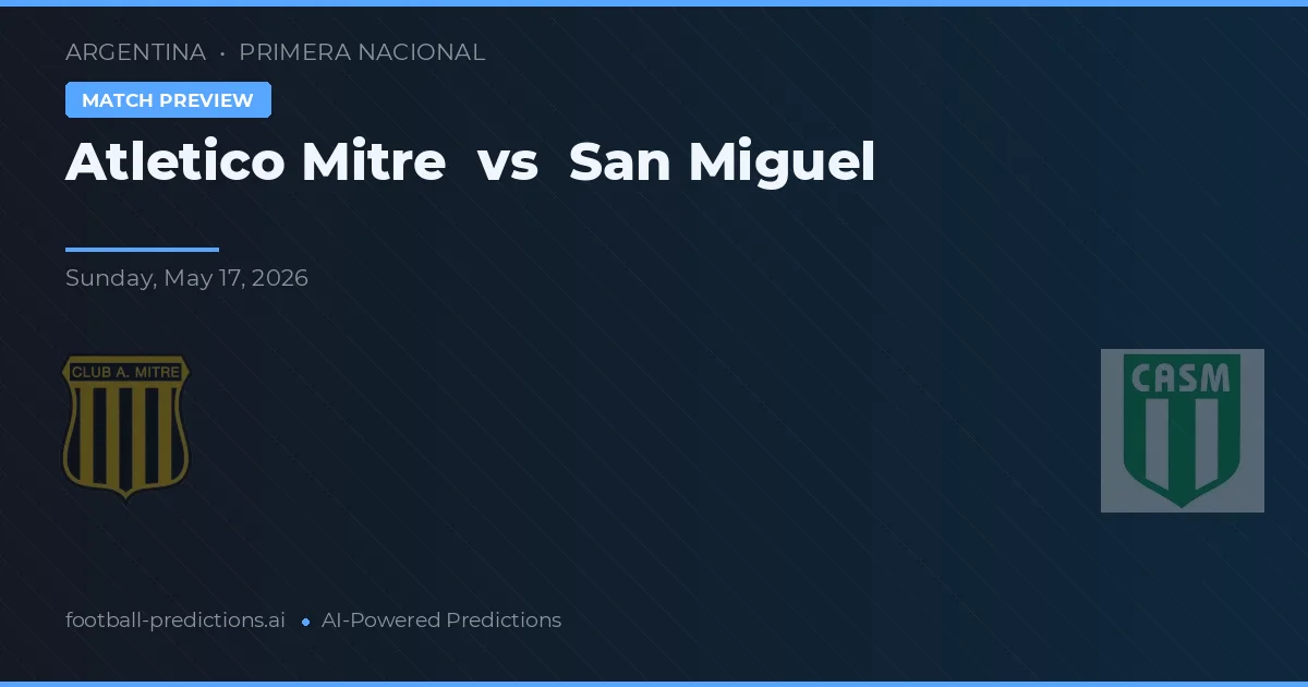 Atlético Mitre vs San Miguel — prognóstico e prévia do jogo