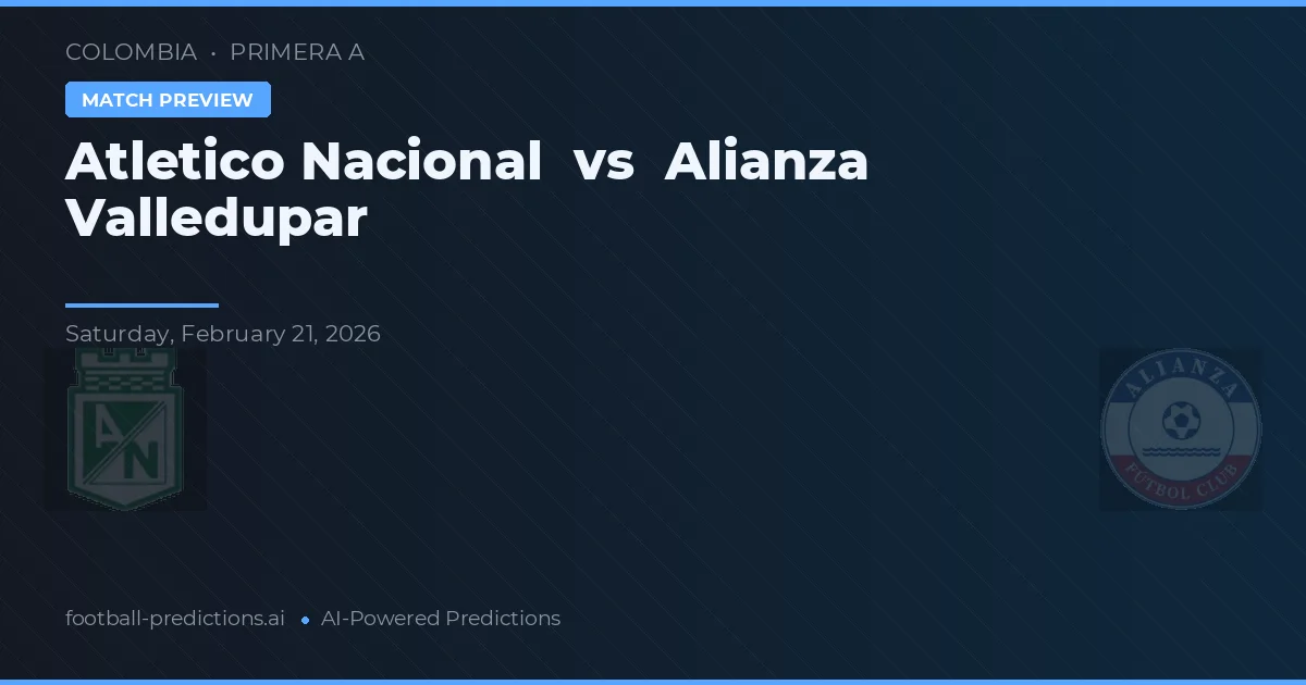 Atlético Nacional vs Alianza Valledupar — prognóstico e prévia do jogo