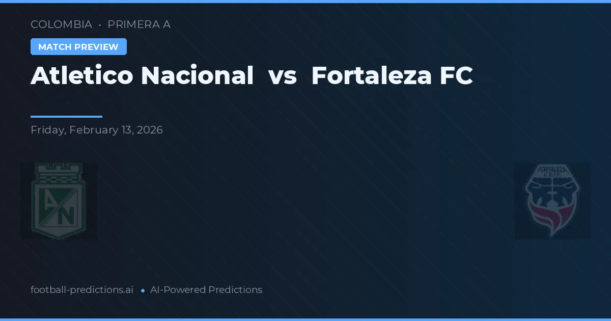 Atlético Nacional vs Fortaleza FC — prognóstico e prévia do jogo