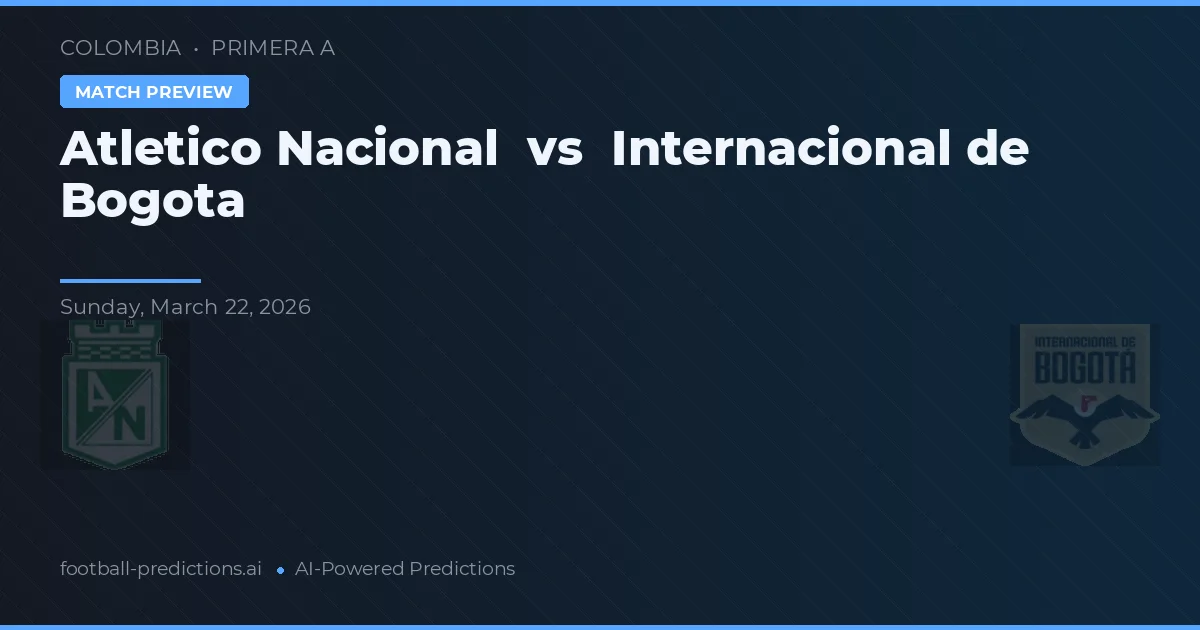 Atlético Nacional vs Independiente de Bogotá — prognóstico e prévia do jogo