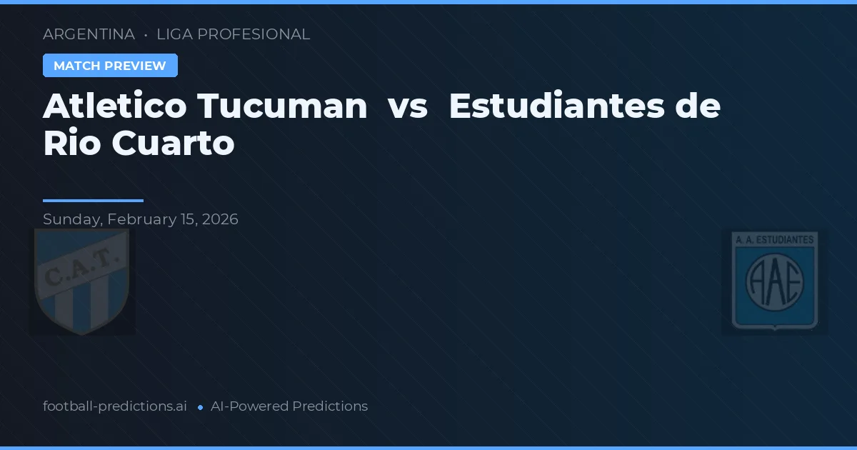 Atlético Tucumán vs Estudiantes de Río Cuarto — prognóstico e prévia do jogo