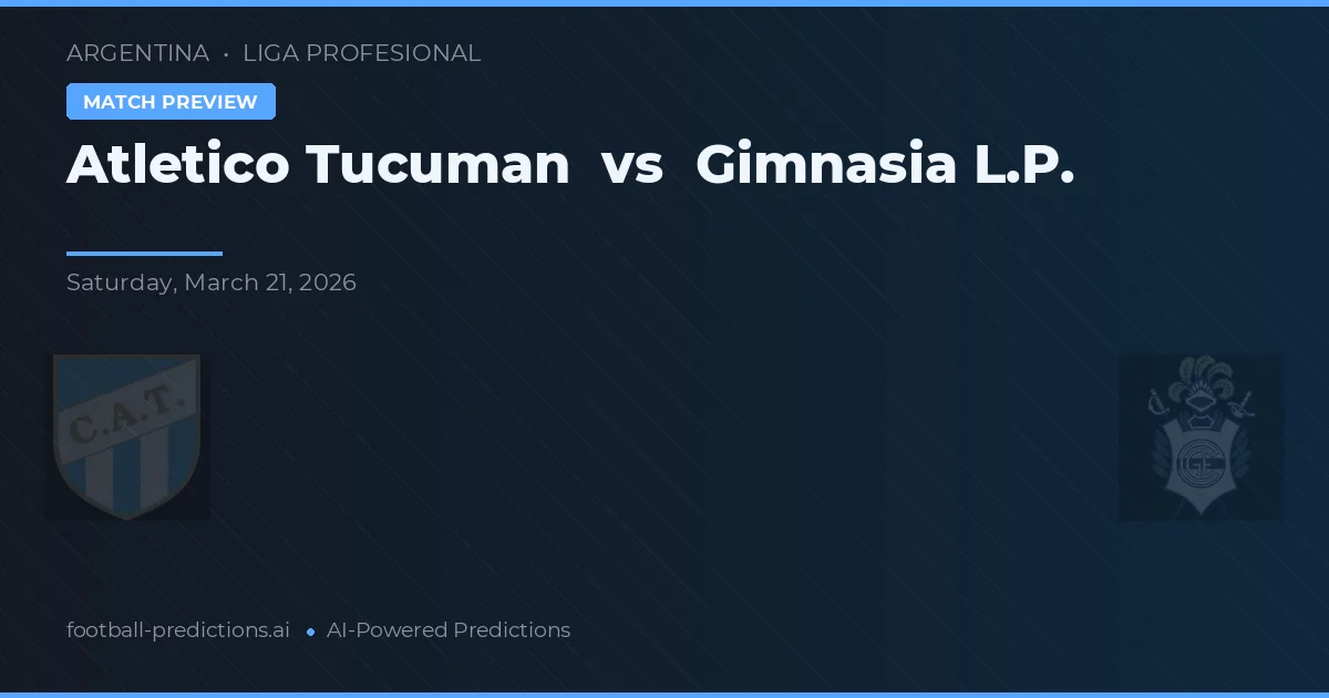 Atlético Tucumán vs Gimnasia La Plata — prognóstico e prévia do jogo