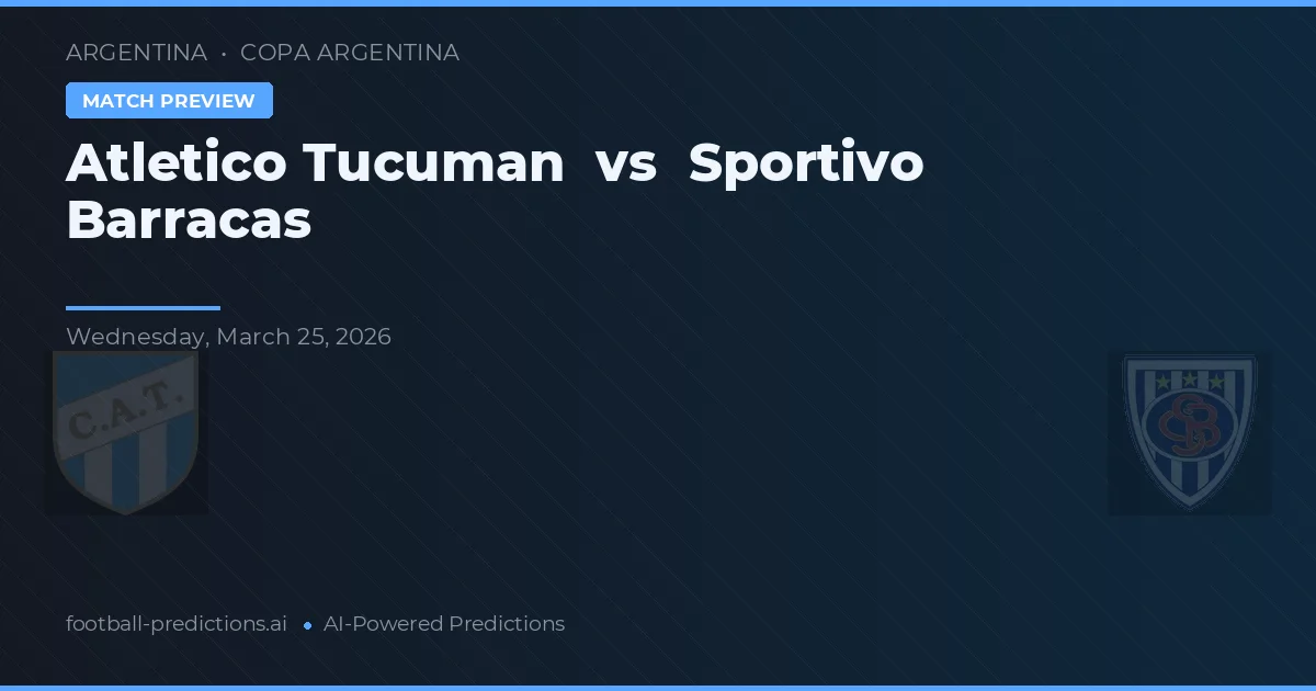 Atlético Tucumán vs Sportivo Barracas — prognóstico e prévia do jogo