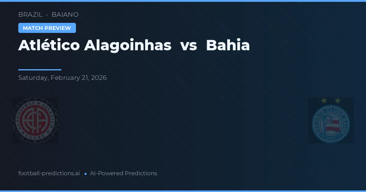 Atlético de Alagoinhas vs Bahia — prognóstico e prévia do jogo
