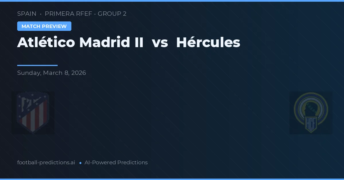 Atlético de Madrid II vs Hércules — prognóstico e prévia do jogo