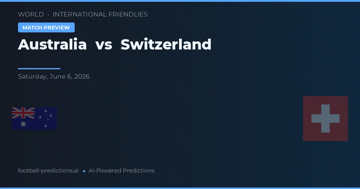 Suíça vs Austrália — prognóstico e prévia do jogo
