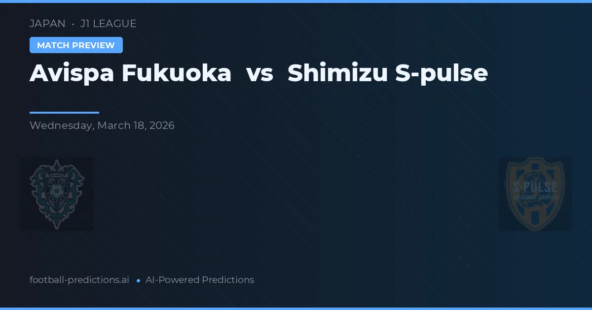 Avispa Fukuoka vs Shimizu S-Pulse — prognóstico e prévia do jogo