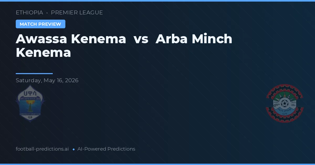 Awassa Kenema vs Arba Minch Kenema — prognóstico e prévia do jogo
