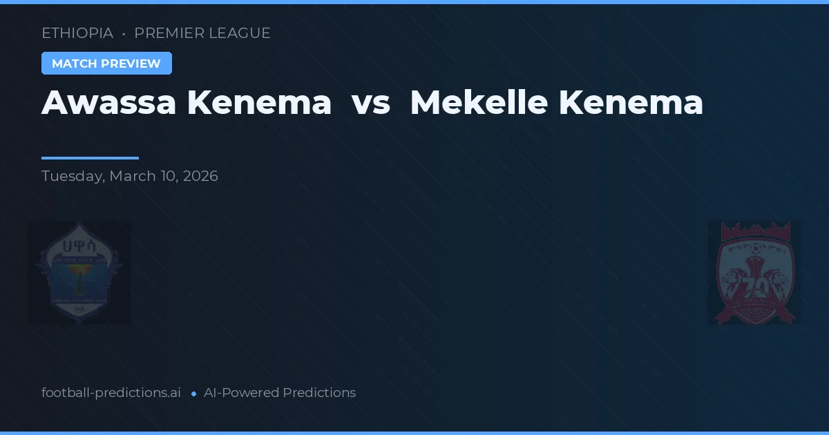 Awassa Kenema vs Mekelle Kenema — prognóstico e prévia do jogo
