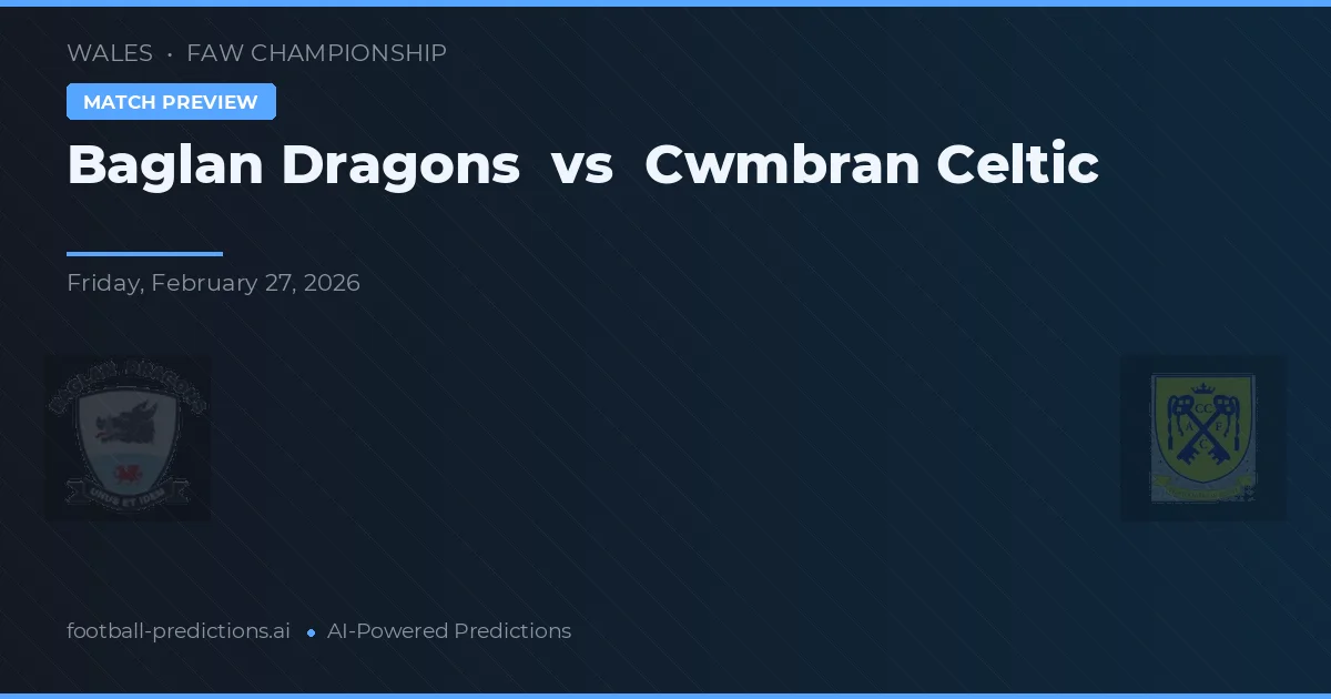 Dragões de Baglan vs Cwmbran Celtic — prognóstico e prévia do jogo