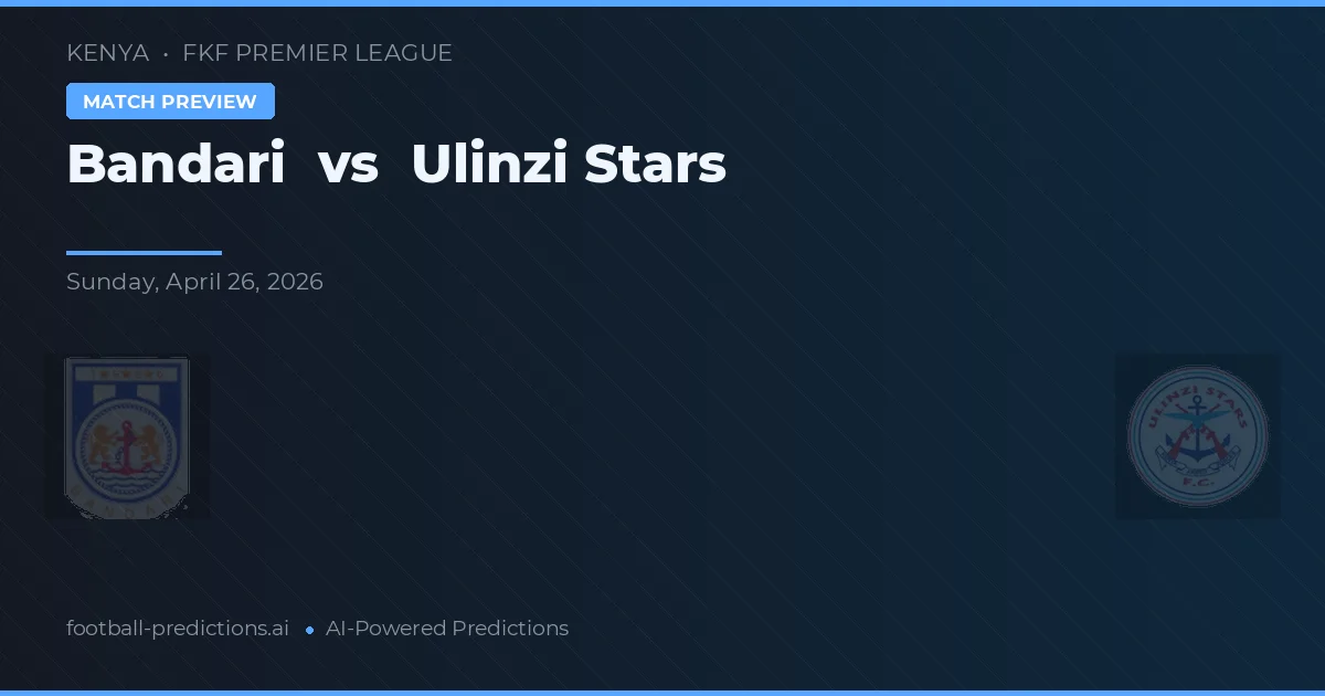 Bandari vs Ulinzi Stars preview