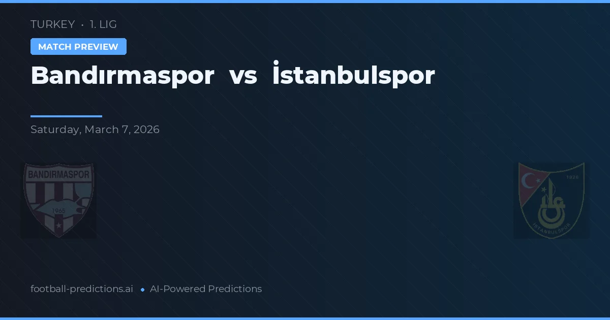 Bandırmaspor vs İstanbulspor — prognóstico e prévia do jogo