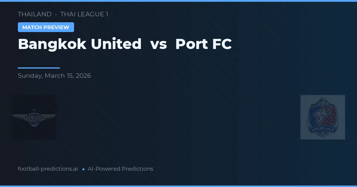 Bangkok United vs Port FC — prognóstico e prévia do jogo