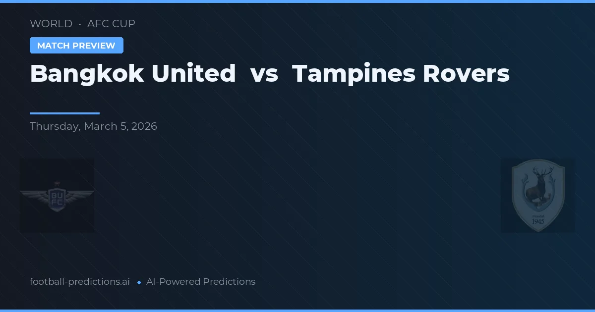 Bangkok United vs Tampines Rovers — prognóstico e prévia do jogo